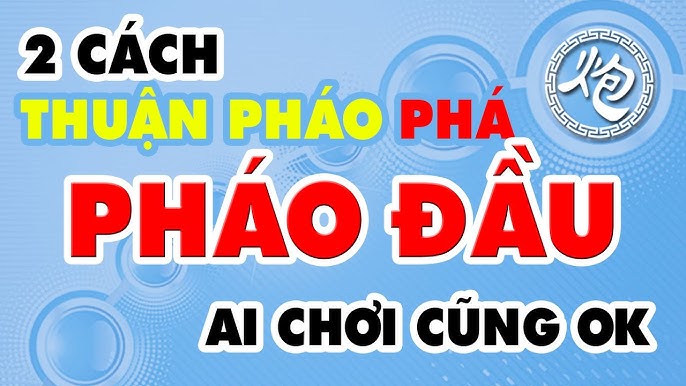 2 cách thuận pháo phá pháo đầu