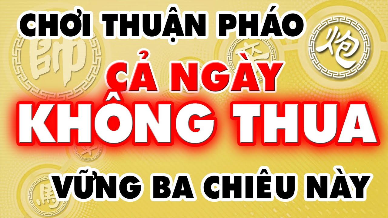 Chơi thuận pháo cả ngày không thua