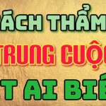 Cách thẩm cờ trung cuộc ít ai biết