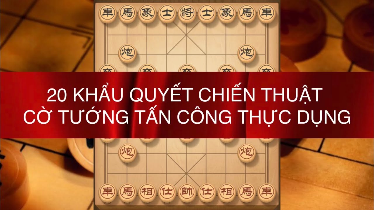 Khẩu quyết chiến thuật cờ tướng tấn công thực dụng