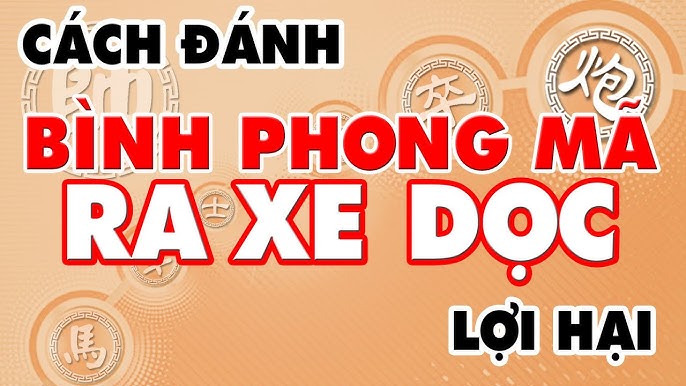Cách đánh Bình Phong Mã Ra Xe Dọc lợi hại