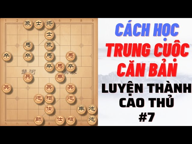 Cách học trung cuộc căn bản luyện thành cao thủ