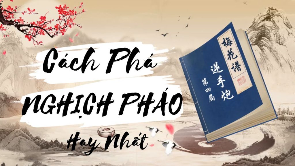 Nghịch pháo là gì, cách đánh và hoá giải thế cờ nghịch pháo