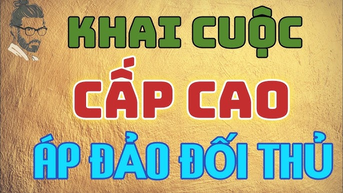 Khai cuộc cấp cao - Áp đảo đối thủ